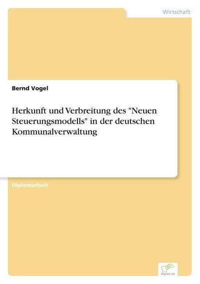 Herkunft und Verbreitung des ’Neuen Steuerungsmodells’ in der deutschen Kommunalverwaltung
