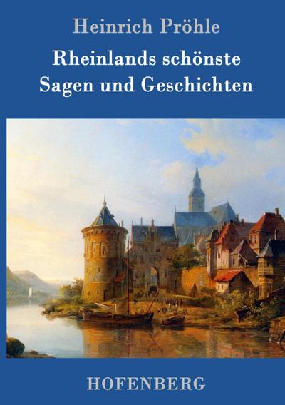 Rheinlands schönste Sagen und Geschichten