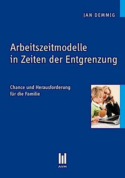 Arbeitszeitmodelle in Zeiten der Entgrenzung