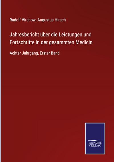 Jahresbericht über die Leistungen und Fortschritte in der gesammten Medicin