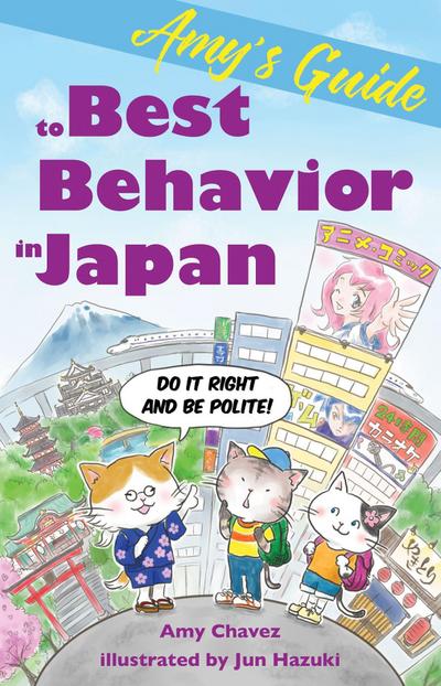 Amy’s Guide to Best Behavior in Japan