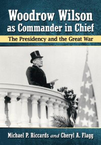 Woodrow Wilson as Commander in Chief
