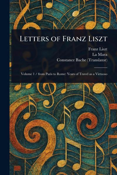 Letters of Franz Liszt