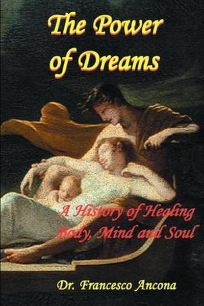 The Power of Dreams: A History of Healing Body, Mind and Soul