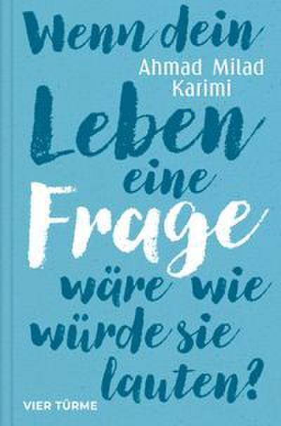 Wenn dein Leben eine Frage wäre, wie würde sie lauten?