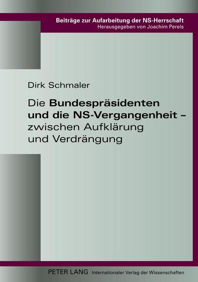 Die Bundespräsidenten und die NS-Vergangenheit ¿ zwischen Aufklärung und Verdrängung