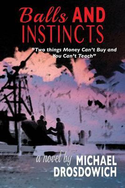 Balls and Instincts: "Two things money can’t buy and you can’t teach"