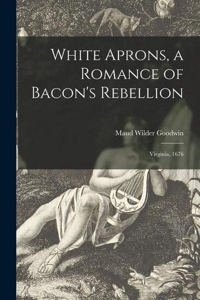 White Aprons, a Romance of Bacon’s Rebellion