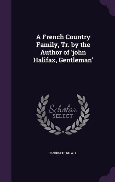 A French Country Family, Tr. by the Author of ’john Halifax, Gentleman’