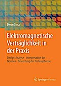 Elektromagnetische Verträglichkeit in der Praxis: Design-Analyse - Interpretation der Normen - Bewertung der Prüfergebnisse