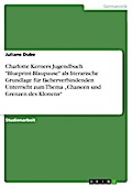 Charlotte Kerners Jugendbuch "Blueprint-Blaupause" als literarische Grundlage für fächerverbindenden Unterricht zum Thema "Chancen und Grenzen des Klonens"