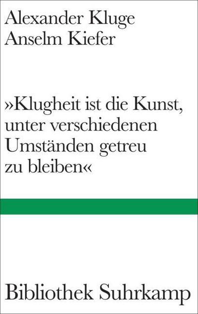 ’Klugheit ist die Kunst, unter verschiedenen Umständen getreu zu bleiben’