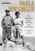 Paula Wiesinger. Die legendäre Bergführerin und der König