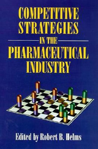 Competitive Strategies in the Pharmaceutical Industry