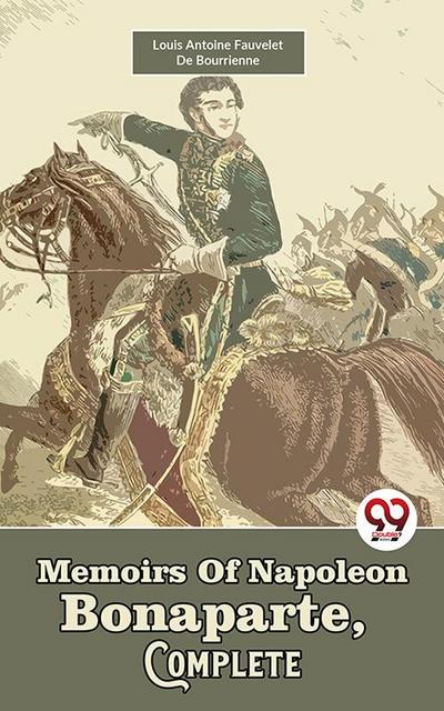 Memoirs Of Napoleon Bonaparte, Complete