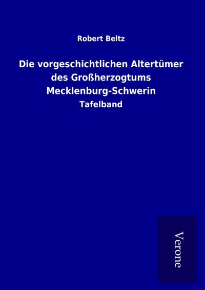 Die vorgeschichtlichen Altertümer des Großherzogtums Mecklenburg-Schwerin