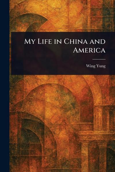 My Life in China and America