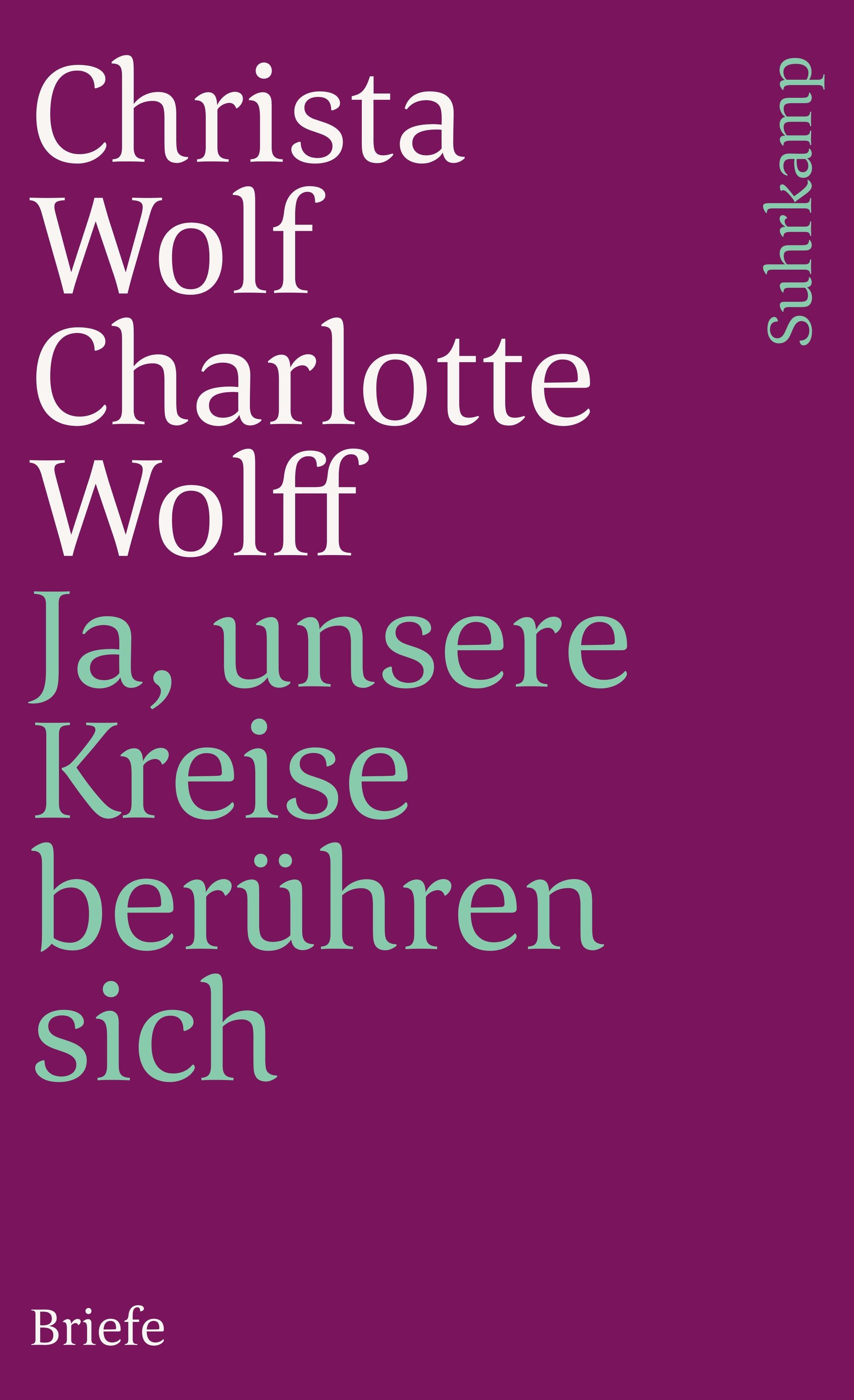 Ja, unsere Kreise berühren sich Christa Wolf - Christa Wolf