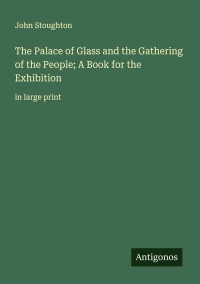 The Palace of Glass and the Gathering of the People; A Book for the Exhibition