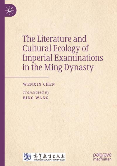 The Literature and Cultural Ecology of Imperial Examinations in the Ming Dynasty