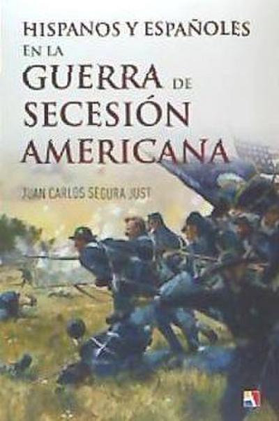 Segura Just, J: Hispanos y españoles en la Guerra de Secesió