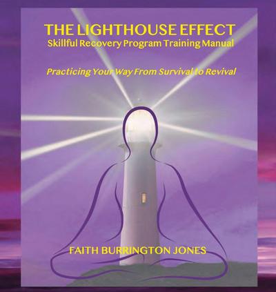 The Lighthouse Effect Skillful Recovery Program Training Manual