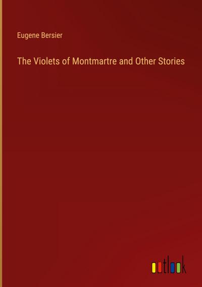 The Violets of Montmartre and Other Stories