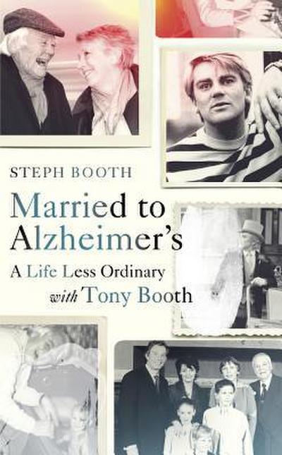 Married to Alzheimer’s: A Life Less Ordinary with Tony Booth