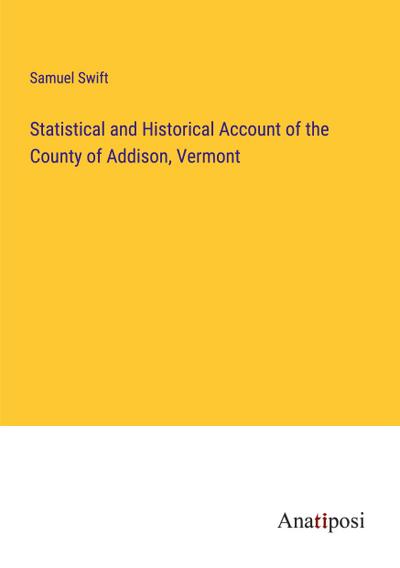Statistical and Historical Account of the County of Addison, Vermont