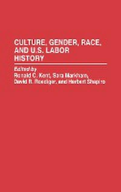 Culture, Gender, Race, and U.S. Labor History