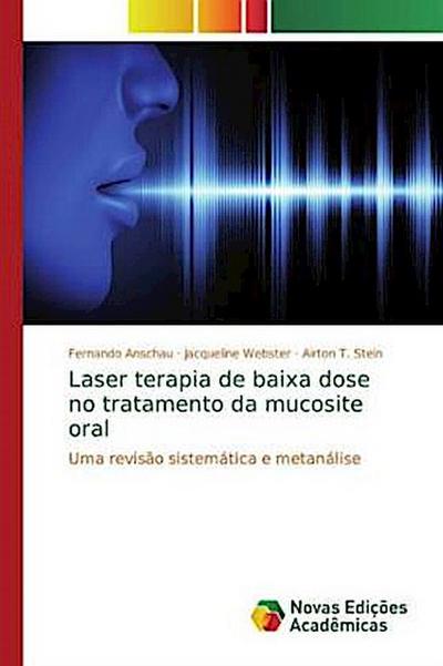 Laser terapia de baixa dose no tratamento da mucosite oral - Fernando Anschau