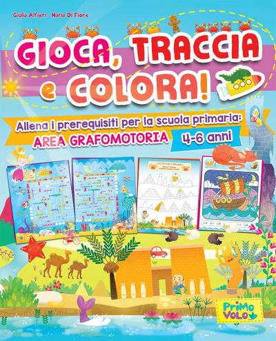 Alfieri, G: Gioca, traccia e colora! Allena i prerequisiti p