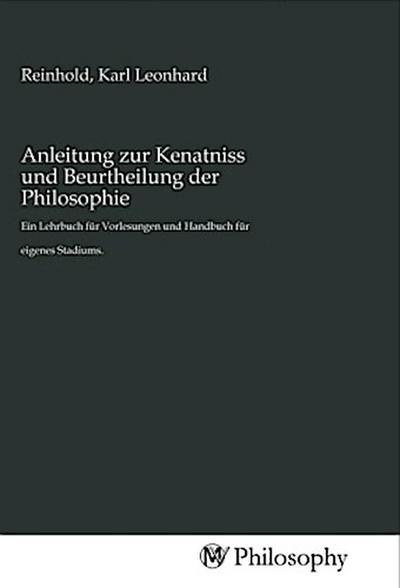 Anleitung zur Kenatniss und Beurtheilung der Philosophie