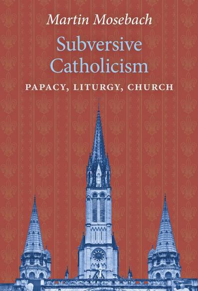 Subversive Catholicism