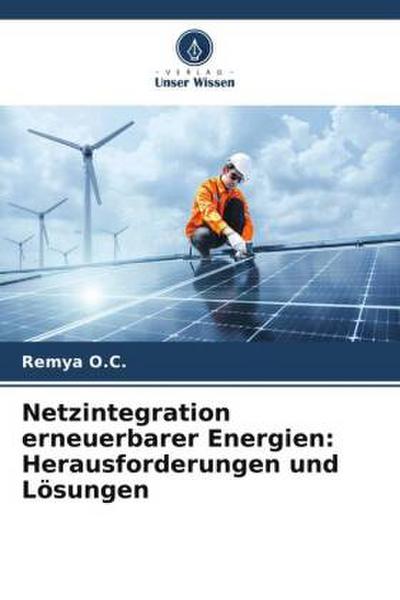 Netzintegration erneuerbarer Energien: Herausforderungen und Lösungen