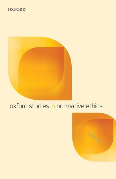 Oxford Studies in Normative Ethics, Volume 5