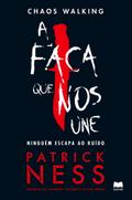 Chaos Walking 1 A Faca Que Nos Une