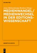 Medienwandel / Medienwechsel in der Editionswissenschaft Anne Bohnenkamp-Renken Editor
