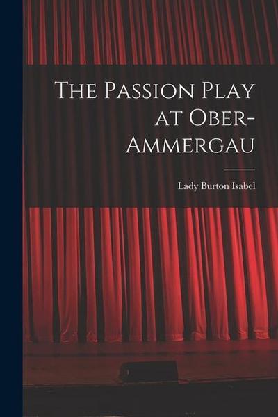 The Passion Play at Ober-Ammergau