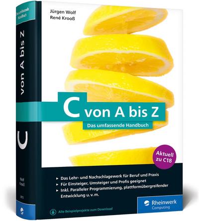 C von A bis Z: Das umfassende Handbuch für C-Programmierer. Zum Lernen und Nachschlagen. Aktuell zum Standard C18