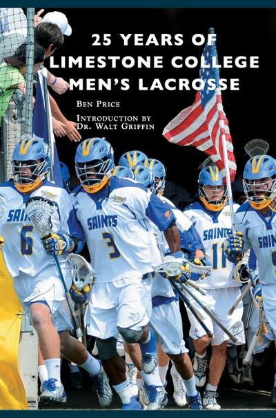 25 Years of Limestone College Men’s Lacrosse