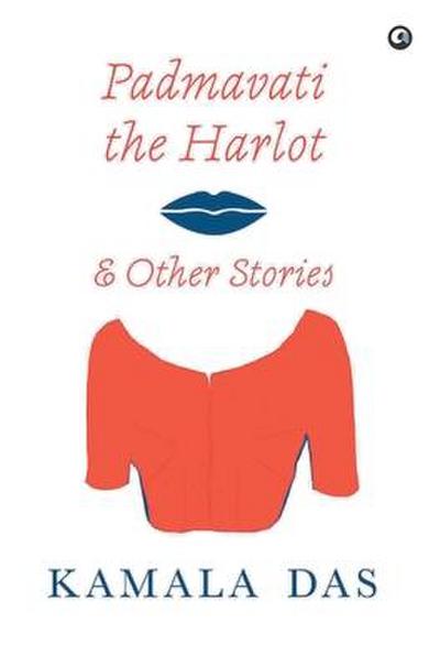 PADMAVATI THE HARLOT & OTHER STORIES