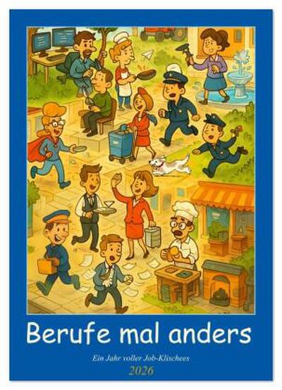 Berufe mal anders - Ein Jahr voller Job-Klischees (Wandkalender 2026 DIN A2 hoch), CALVENDO Monatskalender
