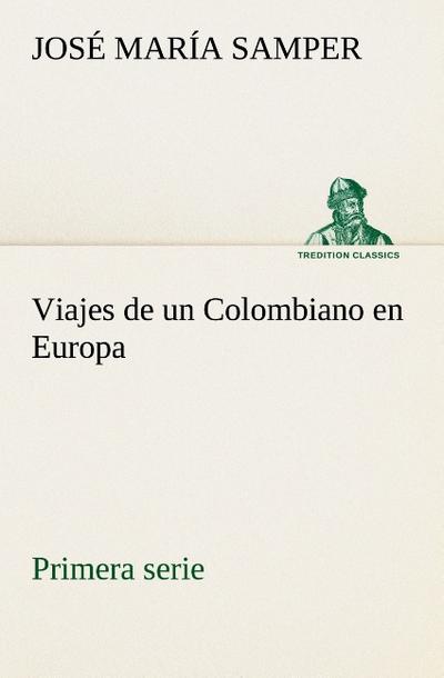 Viajes de un Colombiano en Europa, primera serie