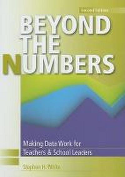 Beyond the Numbers: Making Data Work for Teachers and School Leaders