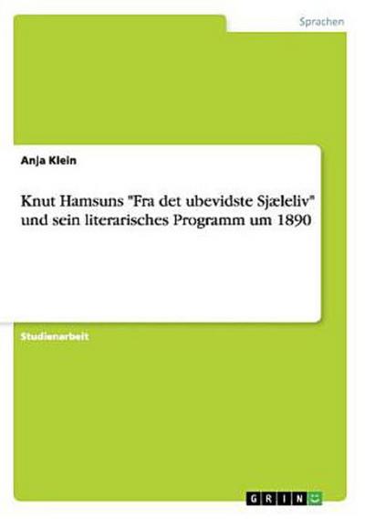 Knut Hamsuns "Fra det ubevidste Sjæleliv" und sein literarisches Programm um 1890
