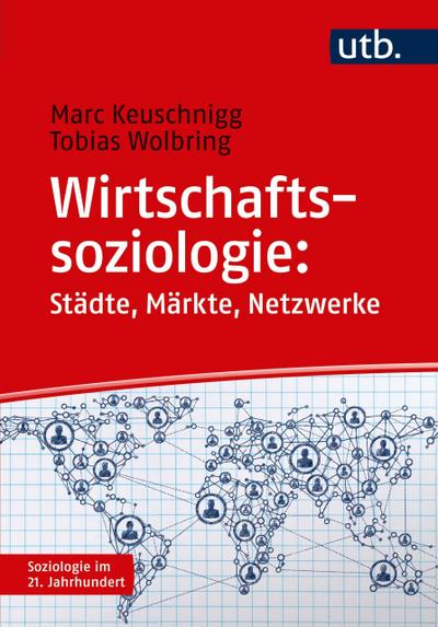 Wirtschaftssoziologie: Städte - Märkte - Netzwerke