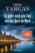 Es geht noch ein Zug von der Gare du Nord von Fred Vargas | Ebook