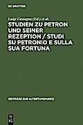 Studien zu Petron und seiner Rezeption / Studi su Petronio e sulla sua fortuna