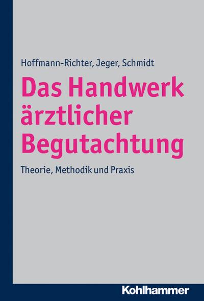 Das Handwerk ärztlicher Begutachtung. Theorie, Methodik und Praxis